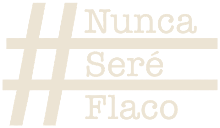 #NuncaSeréFlaco